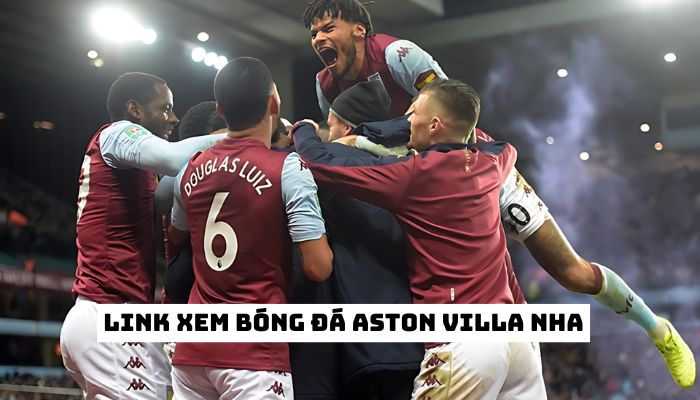 Cập nhật link xem Aston Villa 