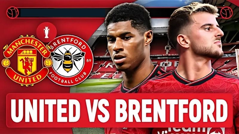 Nhận định Manchester United vs Brentford